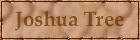 Go to the Joshua Tree Page