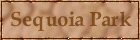 Go to the Sequoia Park Page