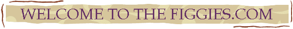 WELCOME TO THE FIGGIES.COM