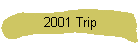 2001 Trip