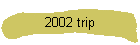 2002 trip