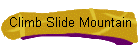 Climb Slide Mountain
