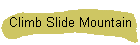 Climb Slide Mountain
