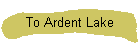 To Ardent Lake