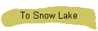 To Snow Lake