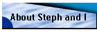 About Steph and I